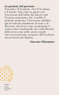 La passione del presente. Breve lessico della modernità-mondo - Giacomo Marramao - Libro Bollati Boringhieri 2008, Incipit | Libraccio.it