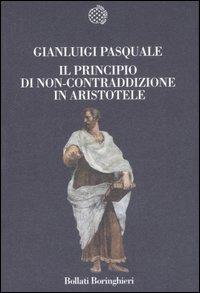 Il principio di non-contraddizione in Aristotele - Gianluigi Pasquale - Libro Bollati Boringhieri 2008, Nuova cultura. Introduzioni | Libraccio.it