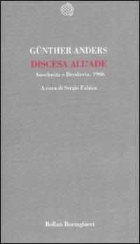 Discesa all'Ade. Auschwitz e Breslavia, 1966 - Günther Anders - Libro Bollati Boringhieri 2008, Temi | Libraccio.it