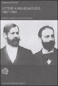 Lettere a Wilhelm Fliess (1887-1904) - Sigmund Freud - Libro Bollati Boringhieri 2008, Universale Bollati Boringhieri-S. scient. | Libraccio.it