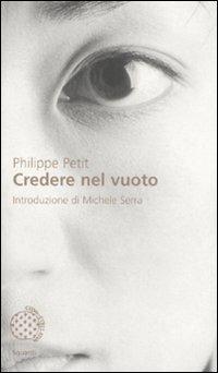 Credere nel vuoto - Philippe Petit, Michele Serra - Libro Bollati Boringhieri 2008, Sguardi | Libraccio.it