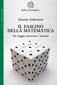 Il fascino della matematica. Un viaggio attraverso i teoremi - Antonio Ambrosetti - Libro Bollati Boringhieri 2009, Saggi. Scienze | Libraccio.it