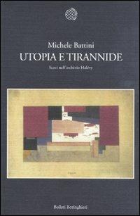 Utopia e tirannide. Scavi nell'archivio Halévy - Michele Battini - Libro Bollati Boringhieri 2011, Nuova cultura | Libraccio.it