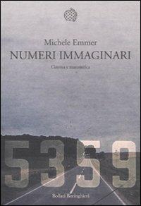 Numeri immaginari. Cinema e matematica - Michele Emmer - Libro Bollati Boringhieri 2011, Nuova cultura | Libraccio.it