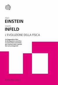 L'evoluzione della fisica - Albert Einstein, Leopold Infeld - Libro Bollati Boringhieri 2011, I grandi pensatori | Libraccio.it