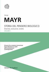 Storia del pensiero biologico. Diversità, evoluzione, eredità - Ernst Mayr - Libro Bollati Boringhieri 2011, I grandi pensatori | Libraccio.it
