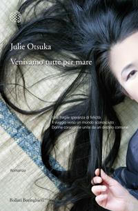 Venivamo tutte per mare - Julie Otsuka - Libro Bollati Boringhieri 2012, Varianti | Libraccio.it