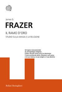 Il ramo d'oro. Studio della magia e la religione - James George Frazer - Libro Bollati Boringhieri 2012, I grandi pensatori | Libraccio.it