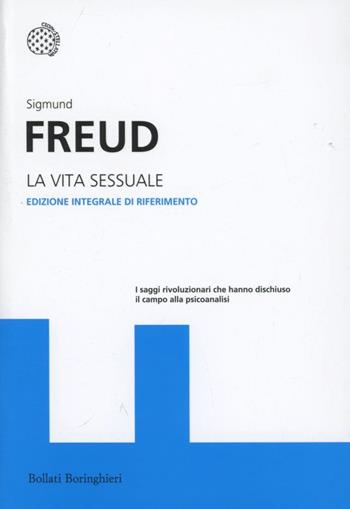 La vita sessuale. Ediz. integrale - Sigmund Freud - Libro Bollati Boringhieri 2012, I grandi pensatori | Libraccio.it