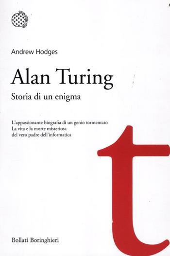 Alan Turing. Storia di un enigma - Andrew Hodges - Libro Bollati Boringhieri 2012, I grandi pensatori | Libraccio.it