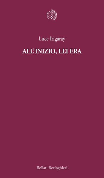 All'inizio, lei era - Luce Irigaray - Libro Bollati Boringhieri 2013, Temi | Libraccio.it