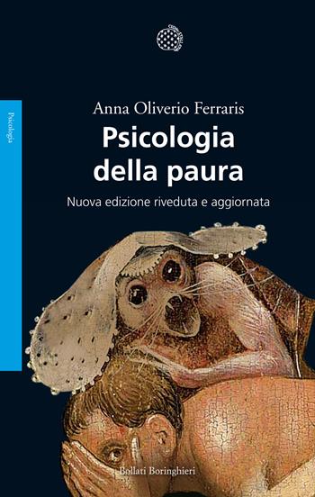 Psicologia della paura. Nuova ediz. - Anna Oliverio Ferraris - Libro Bollati Boringhieri 2013, Saggi. Psicologia | Libraccio.it