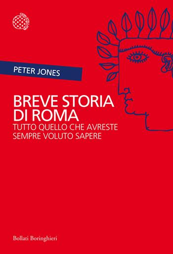 Breve storia di Roma. Tutto quello che avreste sempre voluto sapere - Peter Jones - Libro Bollati Boringhieri 2013, Incroci | Libraccio.it