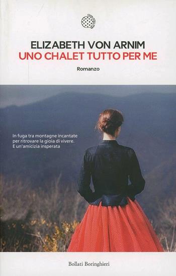 Uno chalet tutto per me - Elizabeth Arnim - Libro Bollati Boringhieri 2014, Le piccole varianti | Libraccio.it