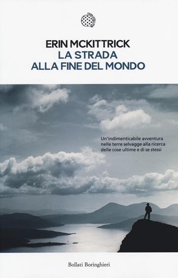 La strada alla fine del mondo - Erin McKittrick - Libro Bollati Boringhieri 2014, Le piccole varianti | Libraccio.it