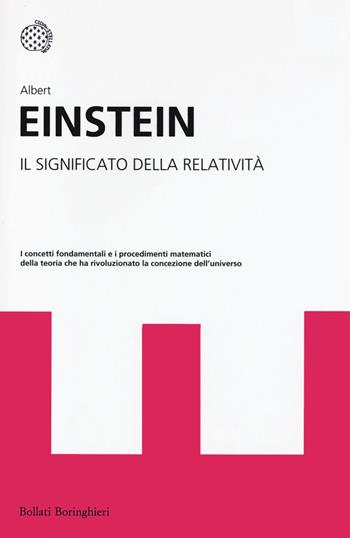 Il significato della relatività - Albert Einstein - Libro Bollati Boringhieri 2014, I grandi pensatori | Libraccio.it