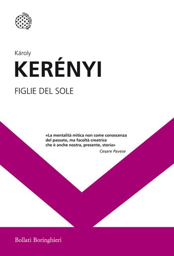 Figlie del sole - Károly Kerényi - Libro Bollati Boringhieri 2014, I grandi pensatori | Libraccio.it