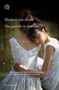 Due gemelle in America - Elizabeth Arnim - Libro Bollati Boringhieri 2014, Varianti | Libraccio.it
