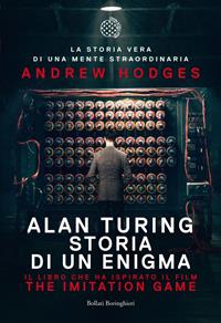 Alan Turing. Storia di un enigma - Andrew Hodges - Libro Bollati Boringhieri 2014, Fuori collana | Libraccio.it