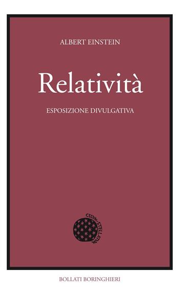 Relatività. Esposizione divulgativa. Ediz. del centenario - Albert Einstein - Libro Bollati Boringhieri 2015, Fuori collana | Libraccio.it