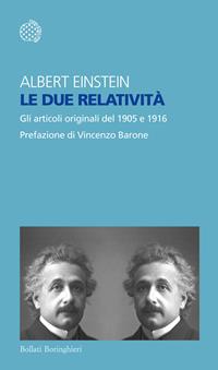 Le due relatività. Gli articoli del 1905 e 1916 - Albert Einstein - Libro Bollati Boringhieri 2015, Temi | Libraccio.it