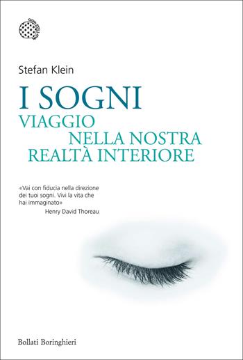 I sogni. Viaggio nella nostra realtà interiore - Stefan Klein - Libro Bollati Boringhieri 2016, Nuovi saggi Bollati Boringhieri | Libraccio.it