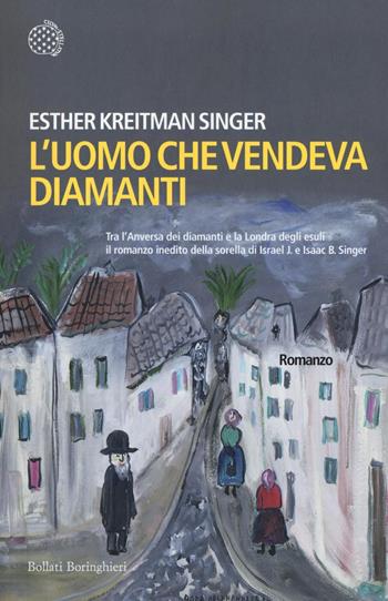 L'uomo che vendeva diamanti - Esther Kreitman Singer - Libro Bollati Boringhieri 2016, Varianti | Libraccio.it