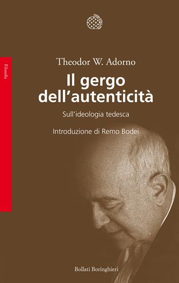 Il gergo dell'autenticità. Sull'ideologia tedesca - Theodor W. Adorno - Libro Bollati Boringhieri 2016, Saggi | Libraccio.it