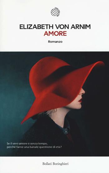 Amore - Elizabeth Arnim - Libro Bollati Boringhieri 2016, Le piccole varianti | Libraccio.it
