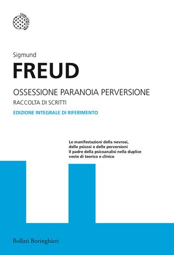 Ossessione, paranoia, perversione. Ediz. integrale - Sigmund Freud - Libro Bollati Boringhieri 2016, I grandi pensatori | Libraccio.it