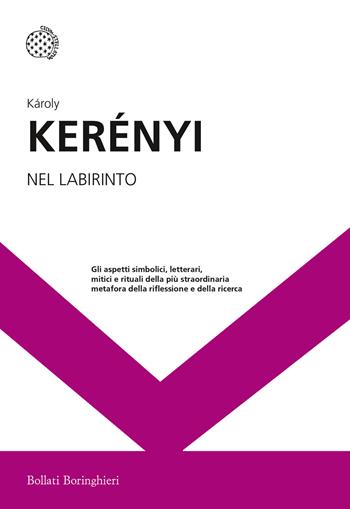 Nel labirinto - Károly Kerényi - Libro Bollati Boringhieri 2016, I grandi pensatori | Libraccio.it