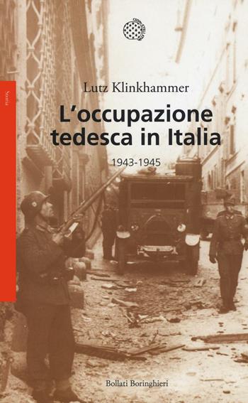 L'occupazione tedesca in Italia. 1943-1945 - Lutz Klinkhammer - Libro Bollati Boringhieri 2016, Saggi. Storia | Libraccio.it