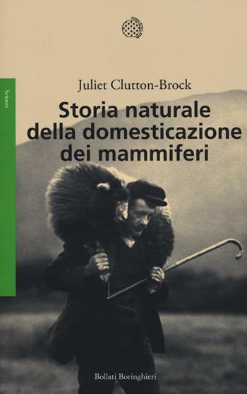 Storia naturale della domesticazione dei mammiferi - Juliet Clutton Brock - Libro Bollati Boringhieri 2017, Saggi. Scienze | Libraccio.it