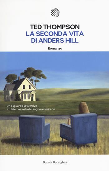 La seconda vita di Anders Hill - Ted Thompson - Libro Bollati Boringhieri 2017, Le piccole varianti | Libraccio.it