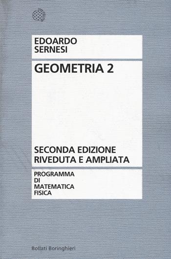 Geometria. Vol. 2 - Edoardo Sernesi - Libro Bollati Boringhieri 2019, Programma di mat. fisica elettronica | Libraccio.it