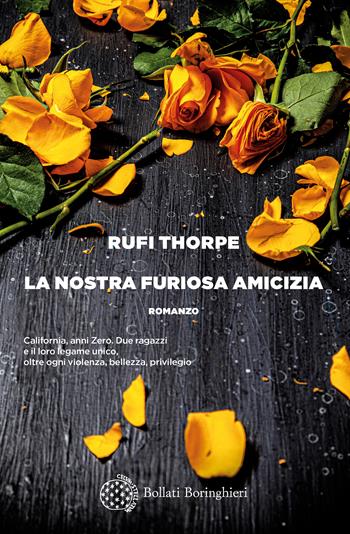 La nostra furiosa amicizia - Rufi Thorpe - Libro Bollati Boringhieri 2021, Varianti | Libraccio.it