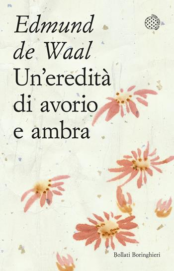 Un'eredità di avorio e ambra - Edmund De Waal - Libro Bollati Boringhieri 2022, Varianti tascabili | Libraccio.it