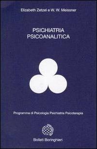 Psichiatria psicoanalitica - Elizabeth Zetzel, Franz Meissner - Libro Bollati Boringhieri 1978, Programma di psicologia psichiatria psicoterapia | Libraccio.it