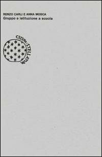 Gruppo e istituzione a scuola - Renzo Carli, A. Mosca - Libro Bollati Boringhieri 1980, Lezioni e seminari | Libraccio.it