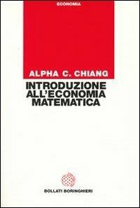Introduzione all'economia matematica - C. Chiang Alpha - Libro Bollati Boringhieri 1993, Testi di scienze umane. Economia | Libraccio.it
