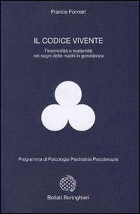 Il codice vivente - Franco Fornari - Libro Bollati Boringhieri 1981, Programma di psicologia psichiatria psicoterapia | Libraccio.it