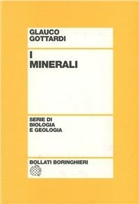 I minerali - Glauco Gottardi - Libro Bollati Boringhieri 1978, Testi e manuali. Biologia | Libraccio.it