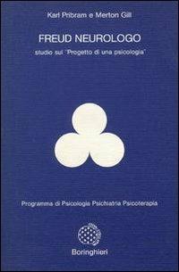 Freud neurologo. Studio sul «Progetto di una psicologia» - Karl H. Pribram, Merton M. Gill - Libro Bollati Boringhieri 1978, Programma di psicologia psichiatria psicoterapia | Libraccio.it