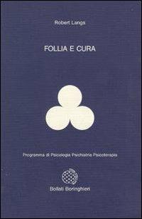 Follia e cura - Robert Langs - Libro Bollati Boringhieri 1988, Programma di psicologia psichiatria psicoterapia | Libraccio.it