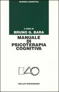 Manuale di psicoterapia cognitiva - Bruno G. Bara - Libro Bollati Boringhieri 1996, Manuali di psic. psichiatria psicoter. | Libraccio.it