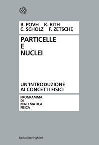 Particelle e nuclei - B. Povh, K. Rith, C. Scholz - Libro Bollati Boringhieri 1998, Programma di mat. fisica elettronica | Libraccio.it