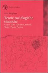 Teorie sociologiche classiche. Comte, Marx, Durkheim, Simmel, Weber, Pareto, Parsons
