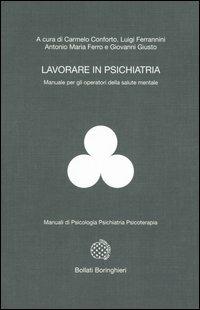 Lavorare in psichiatria. Manuale per gli operatori della salute mentale  - Libro Bollati Boringhieri 2005, Manuali di psic. psichiatria psicoter. | Libraccio.it