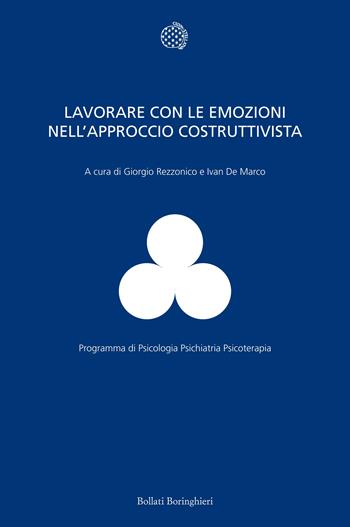 Lavorare con le emozioni nell'approccio costruttivista  - Libro Bollati Boringhieri 2012, Programma di psicologia psichiatria psicoterapia | Libraccio.it