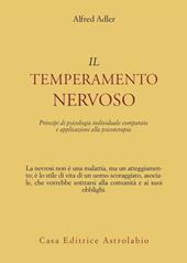 Il temperamento nervoso. Principi di psicologia individuale comparata e applicazioni alla psicoterapia